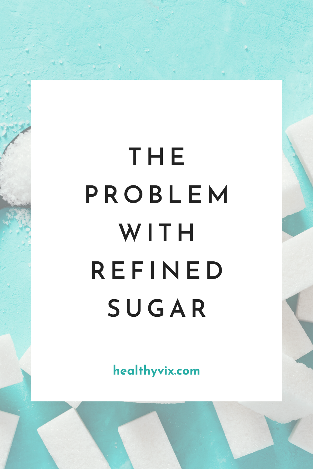The problem with refined sugar