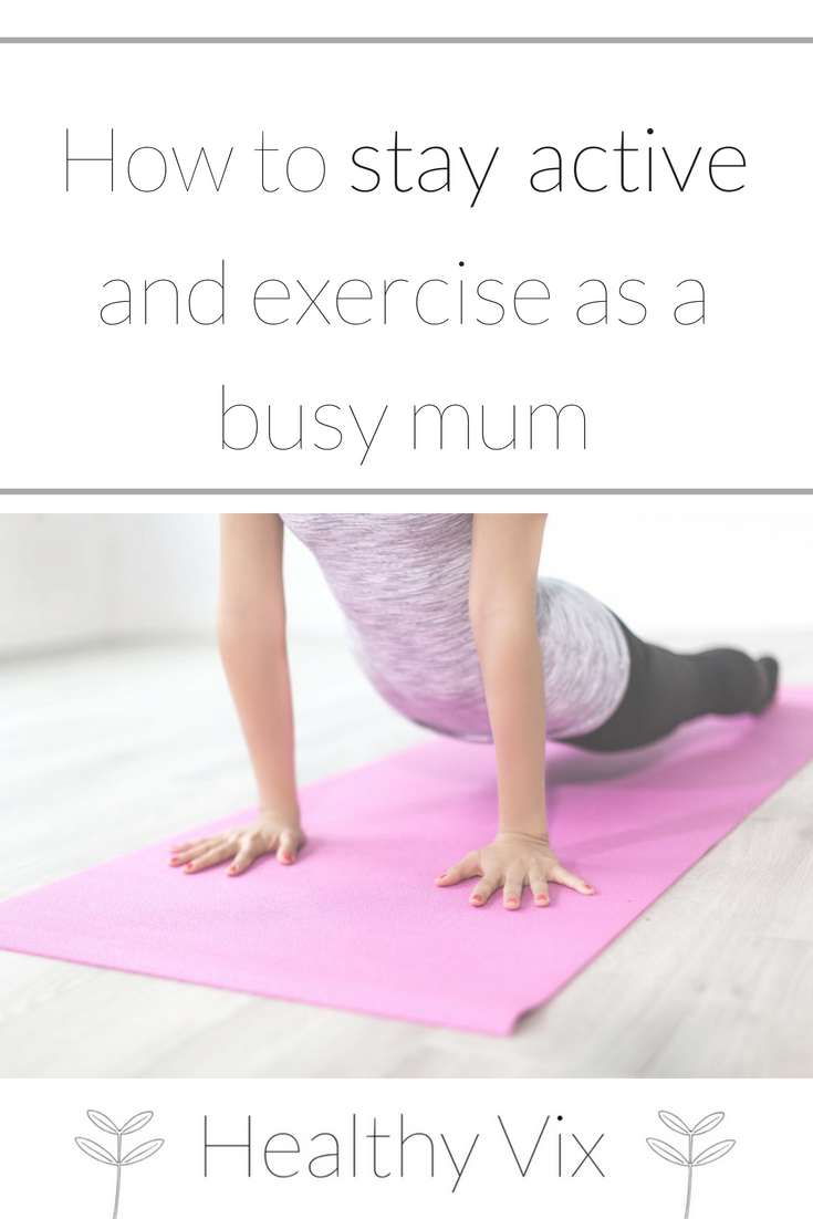 How to stay active and exercise as a busy mum