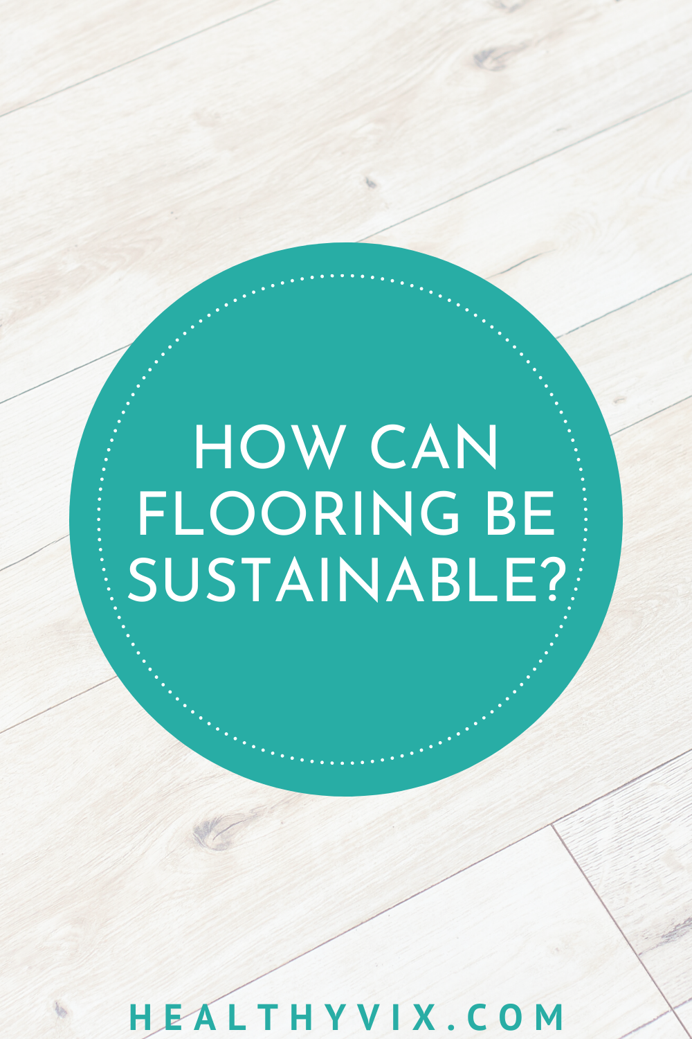 How can flooring be sustainable?