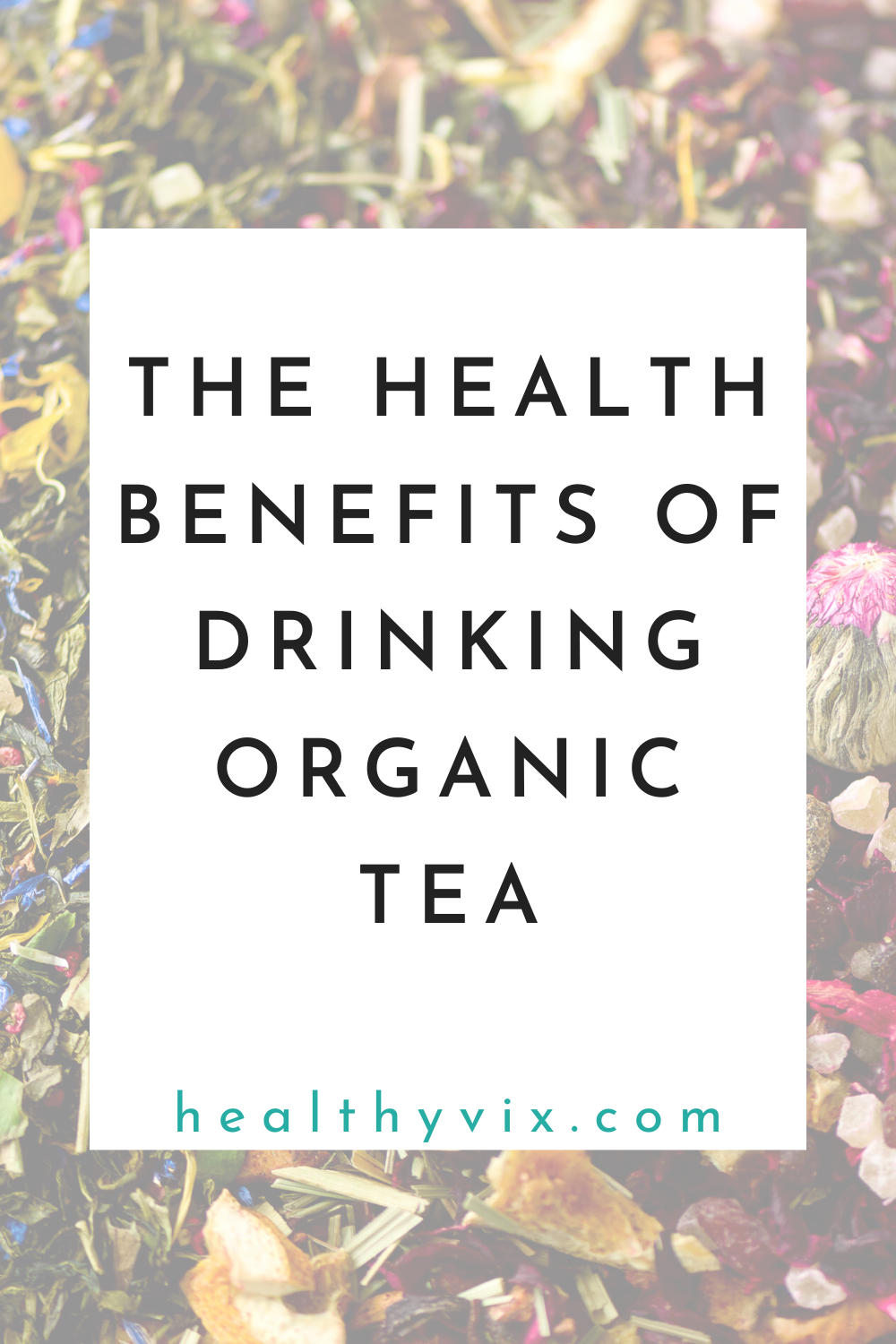 The health benefits of drinking organic tea