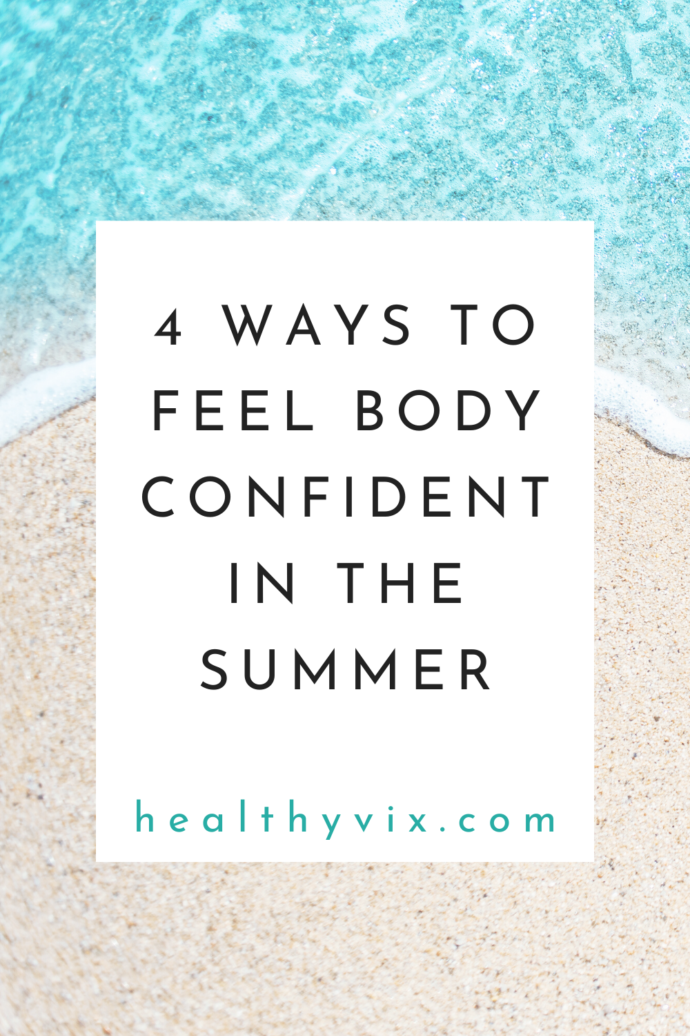 4 ways to feel body confident in the summer