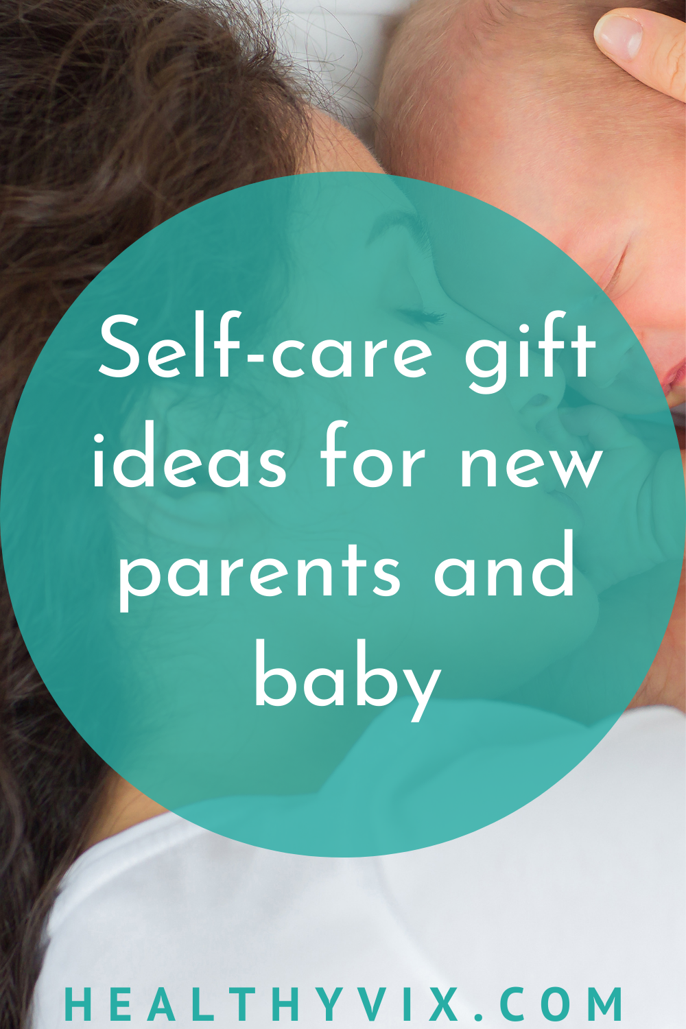 Self-care gift ideas for new parents and baby