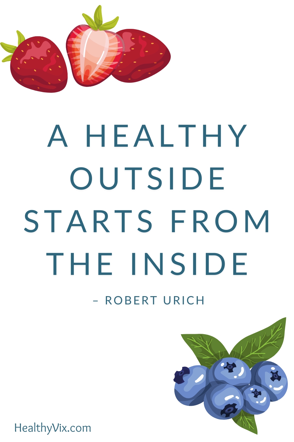A healthy outside starts from the inside. – Robert Urich